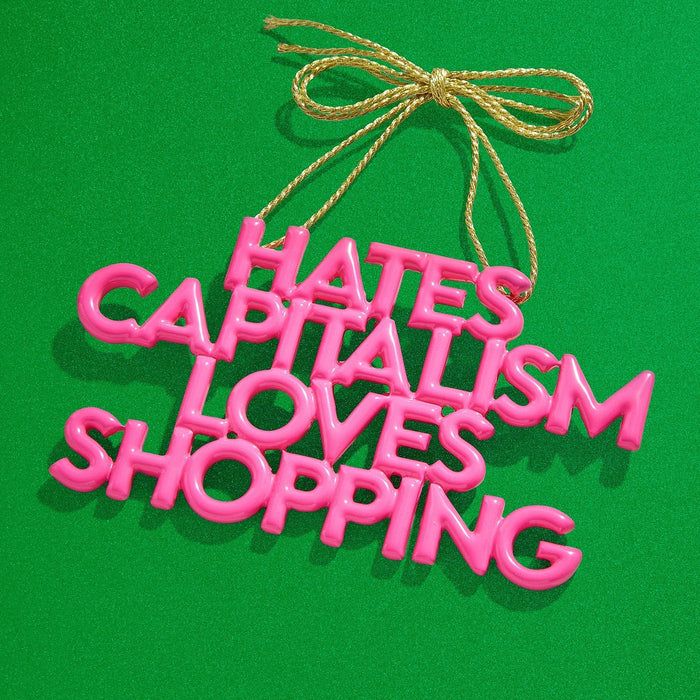 Say It All Ornament - Hates Capitalism Loves Shopping Ornament