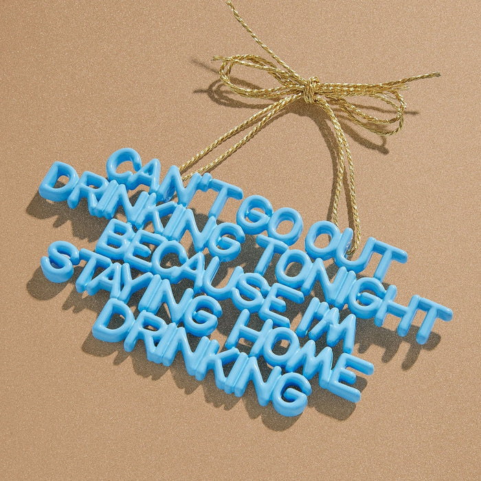 Say It All Ornament - Staying Home Drinking Ornament